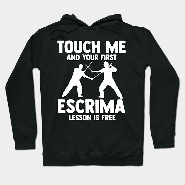 Touch Me And Your First Escrima Lesson Is Free Eskrimador Hoodie by sBag-Designs